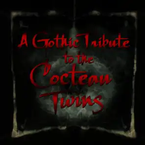 A Gothic Tribute to Cocteau Twins