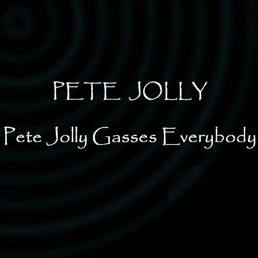 Pete Jolly Gasses Everybody
