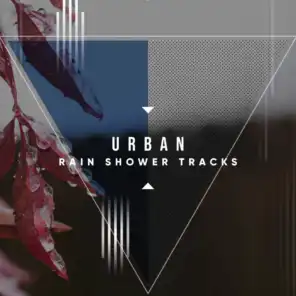 #19 Urban Rain Shower Tracks for Relaxation