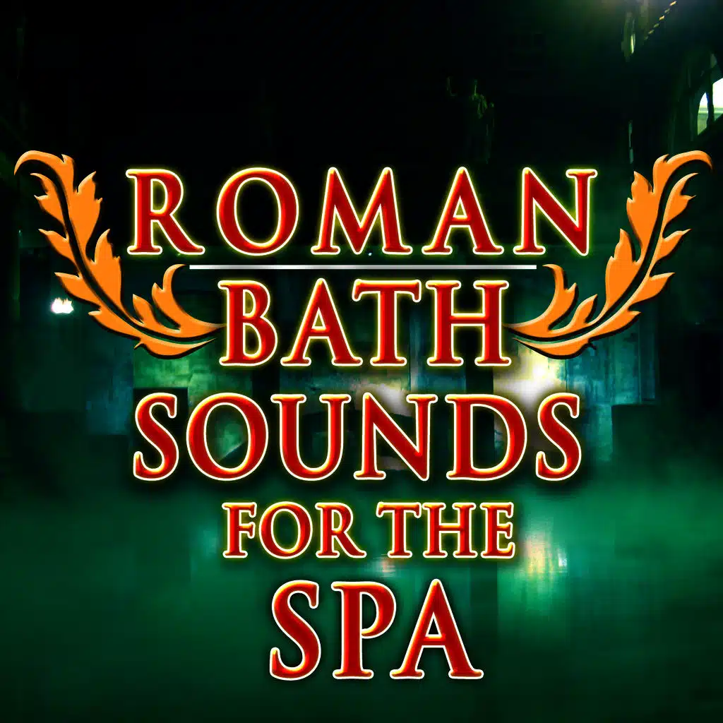 Roman Bath Sounds For The Spa