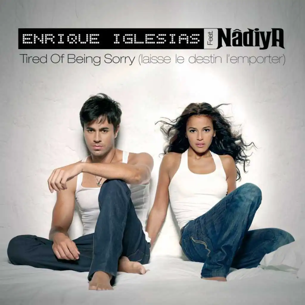 Tired Of Being Sorry (Laisse Le Destin L'Emporter) [feat. Nadiya]