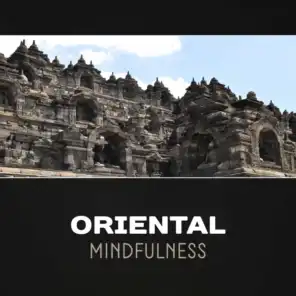 Oriental Mindfulness – Zen Music for Stress Relief, Traditional Asian Music, Calm Your Mind, Peaceful New Age, Stress Reduction, Japanese Music for Meditation & Yoga