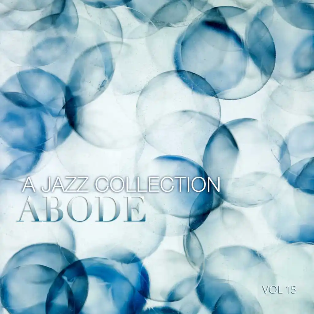 Abode: A Jazz Collection, Vol. 15