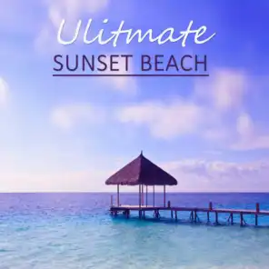 Ulitmate Sunset Beach – Ambient Chill Out, Ibiza Deep House, Deep Sun, Afterhour Love