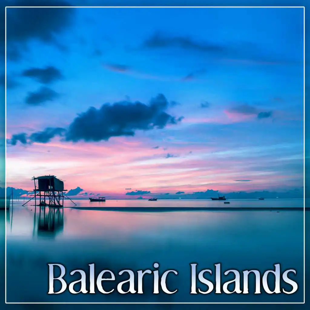 Balearic Islands – Ambient Chill, Sex on the Beach, Summer Party, Ibiza Chill Out, Deep House Lounge