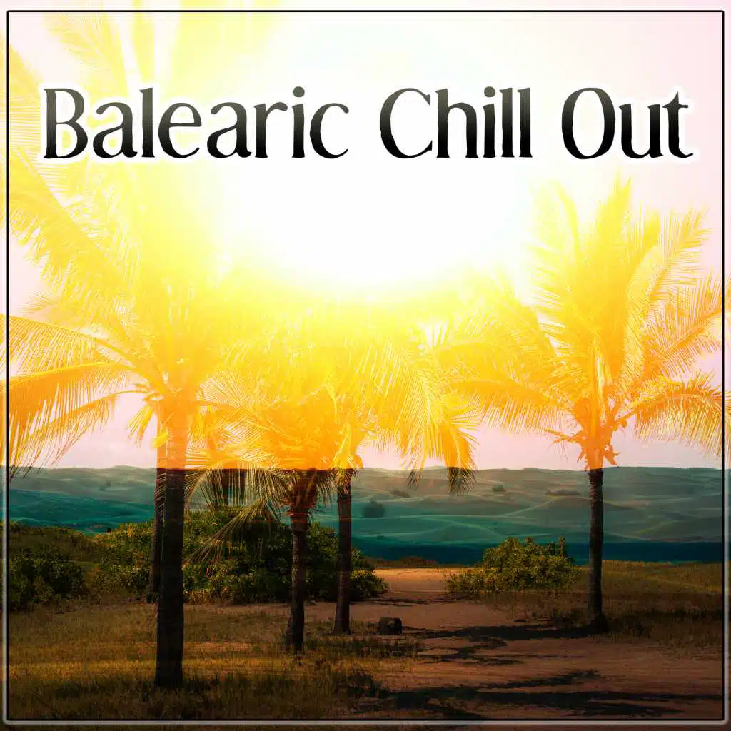 Balearic Chill Out – Ibiza Beach Party, Hot Balearic Island, Summer Time