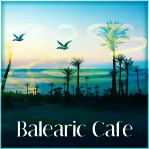 Balearic Cafe – Just Relax and Drink, Most Famous Chill Out
