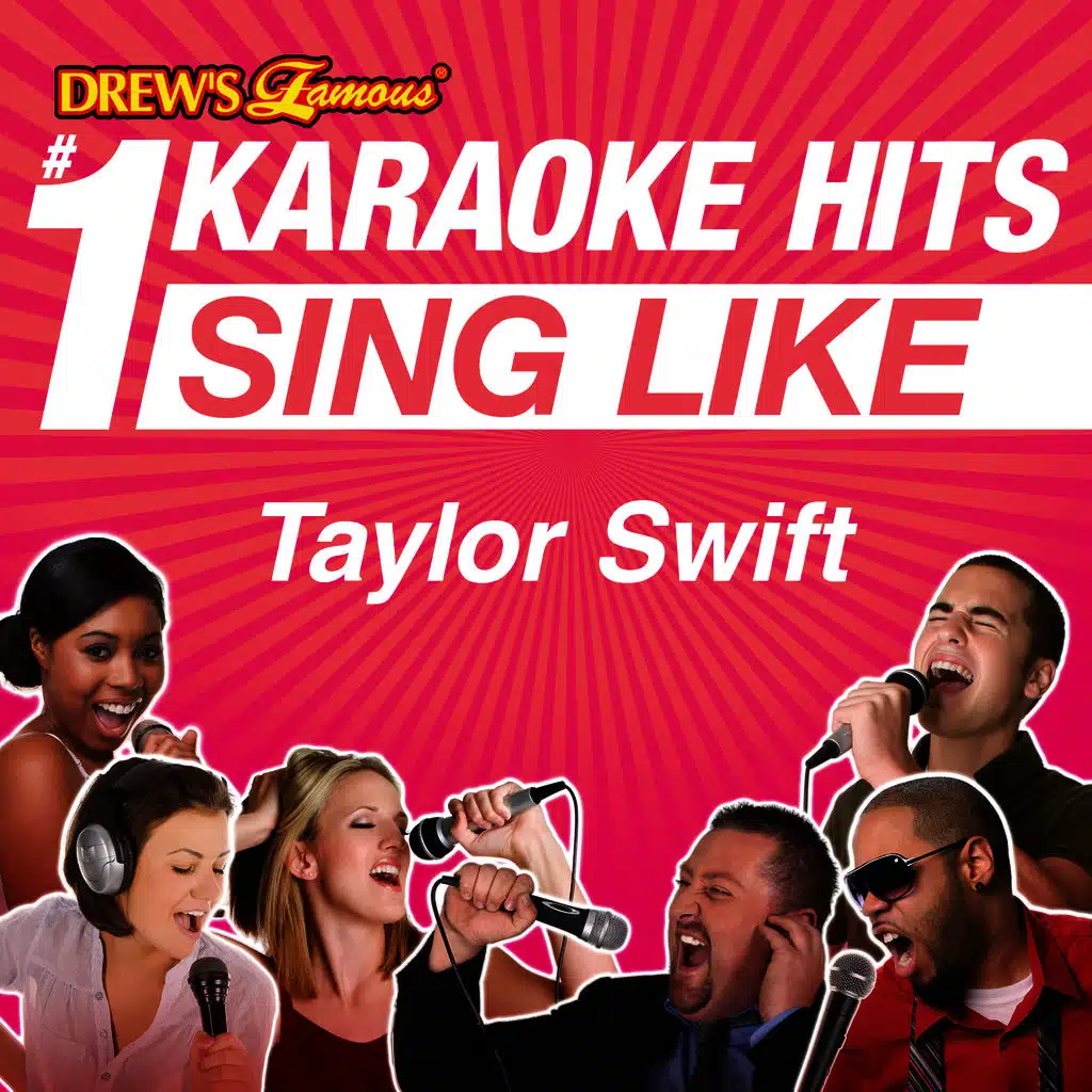 Drew's Famous #1 Karaoke Hits: Sing Like Taylor Swift