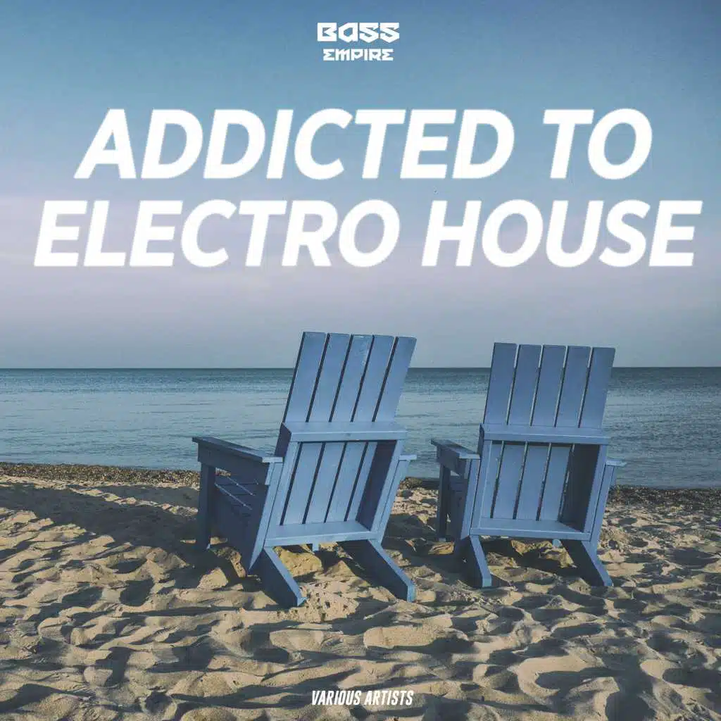Addicted To Electro House