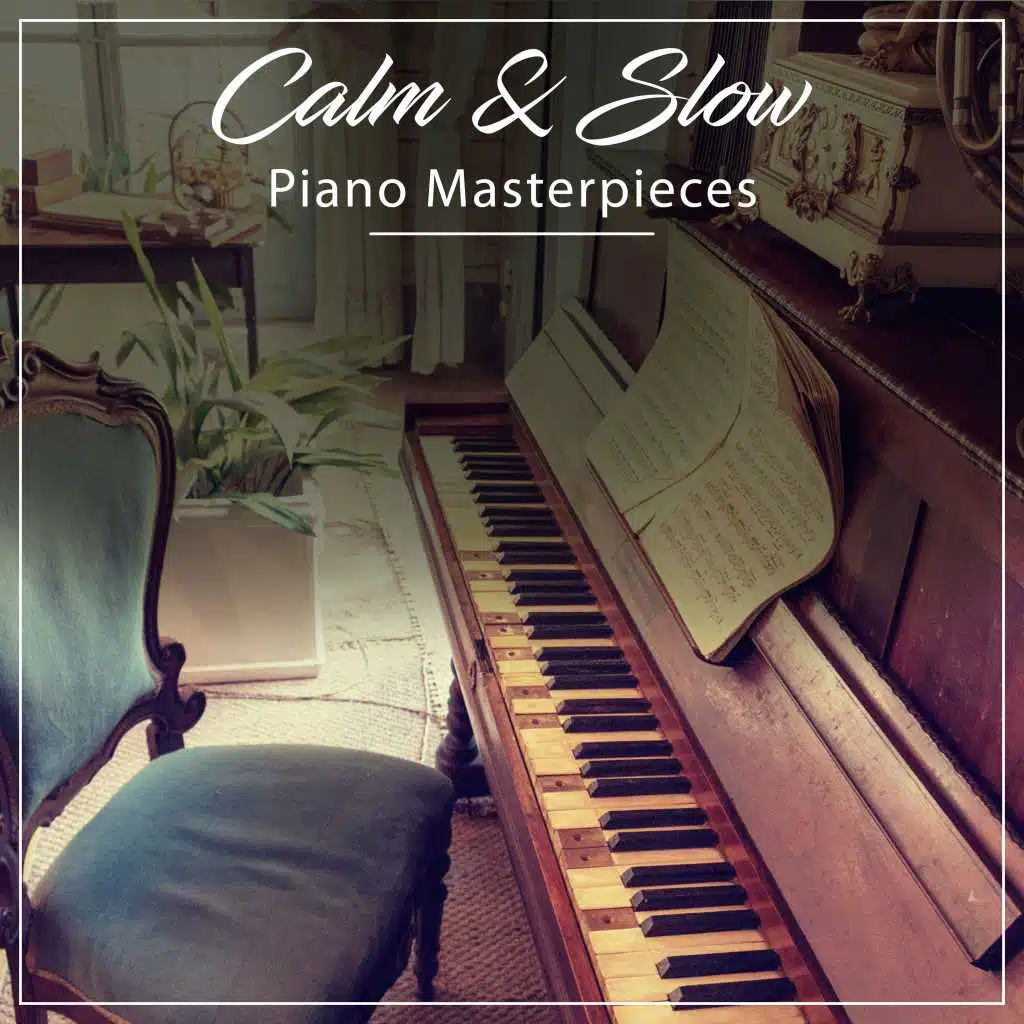 #11 Calm & Slow Piano Masterpieces