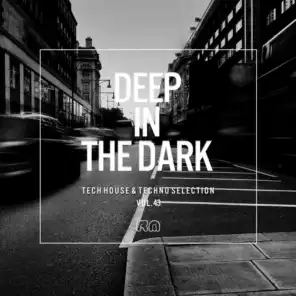 Deep In The Dark, Vol. 43 - Tech House & Techno Selection