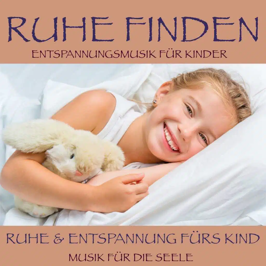 Ruhe finden: Entspannungsmusik für Kinder (Ruhe und Entspannung fürs Kind)