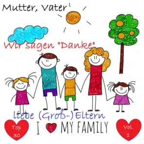 Top 30: Mutter, Vater - Wir sagen "Danke", liebe (Groß-)Eltern, Vol. 1 (I Love My Family)