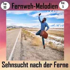 Top 30: Fernweh-Melodien - Sehnsucht nach der Ferne, Vol. 5