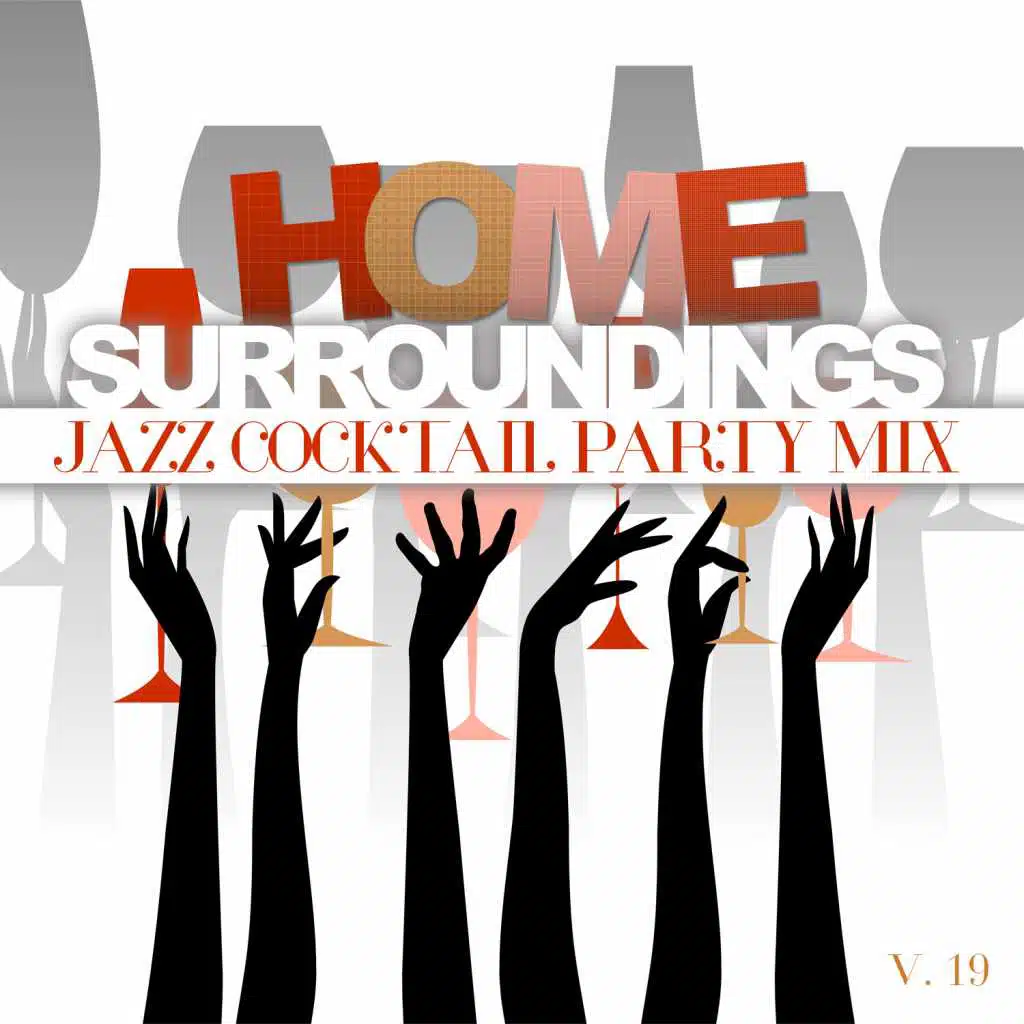 Home Surroundings: Jazz Cocktail Party Mix, Vol. 19