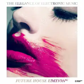 The Elegance of Electronic Music - Future House Edition #2