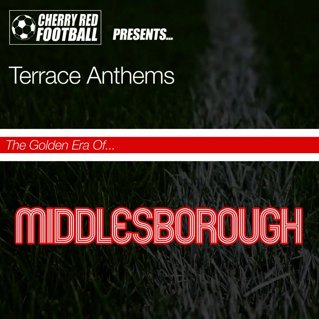 The Golden Era of Middlesbrough: Terrace Anthems