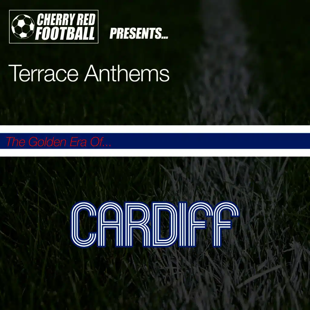 The Golden Era of Cardiff: Terrace Anthems