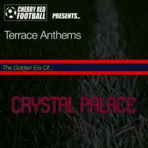 The Golden Era of Crystal Palace: Terrace Anthems