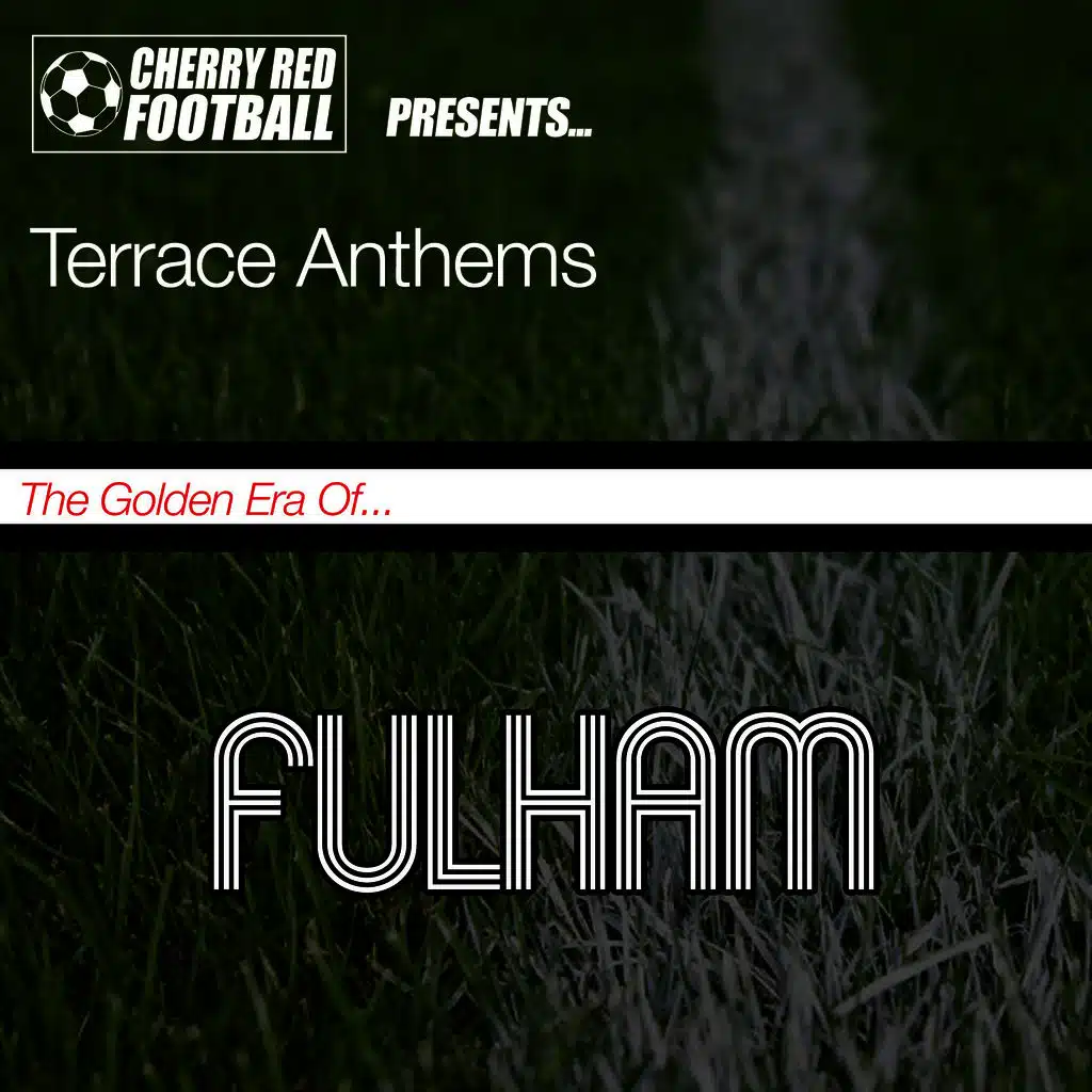 The Golden Era of Fulham: Terrace Anthems