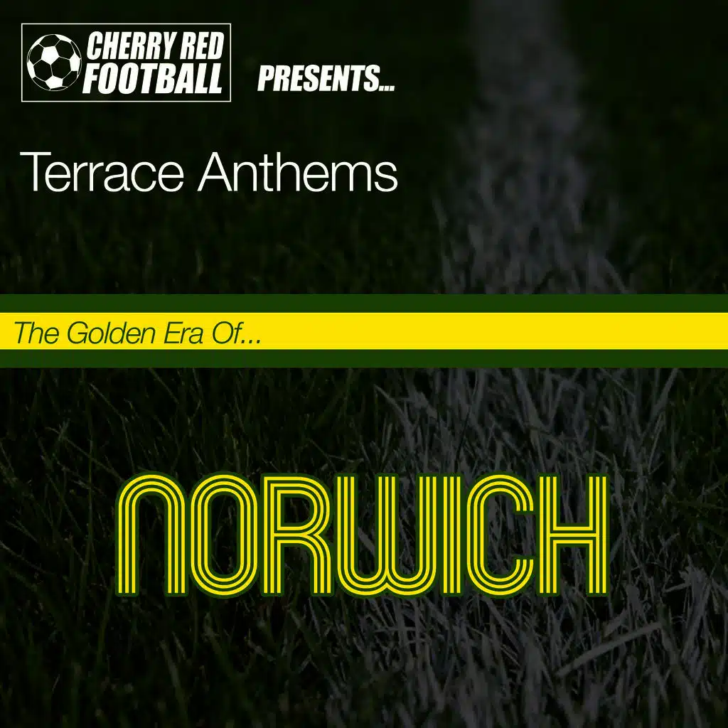 The Golden Era of Norwich: Terrace Anthems