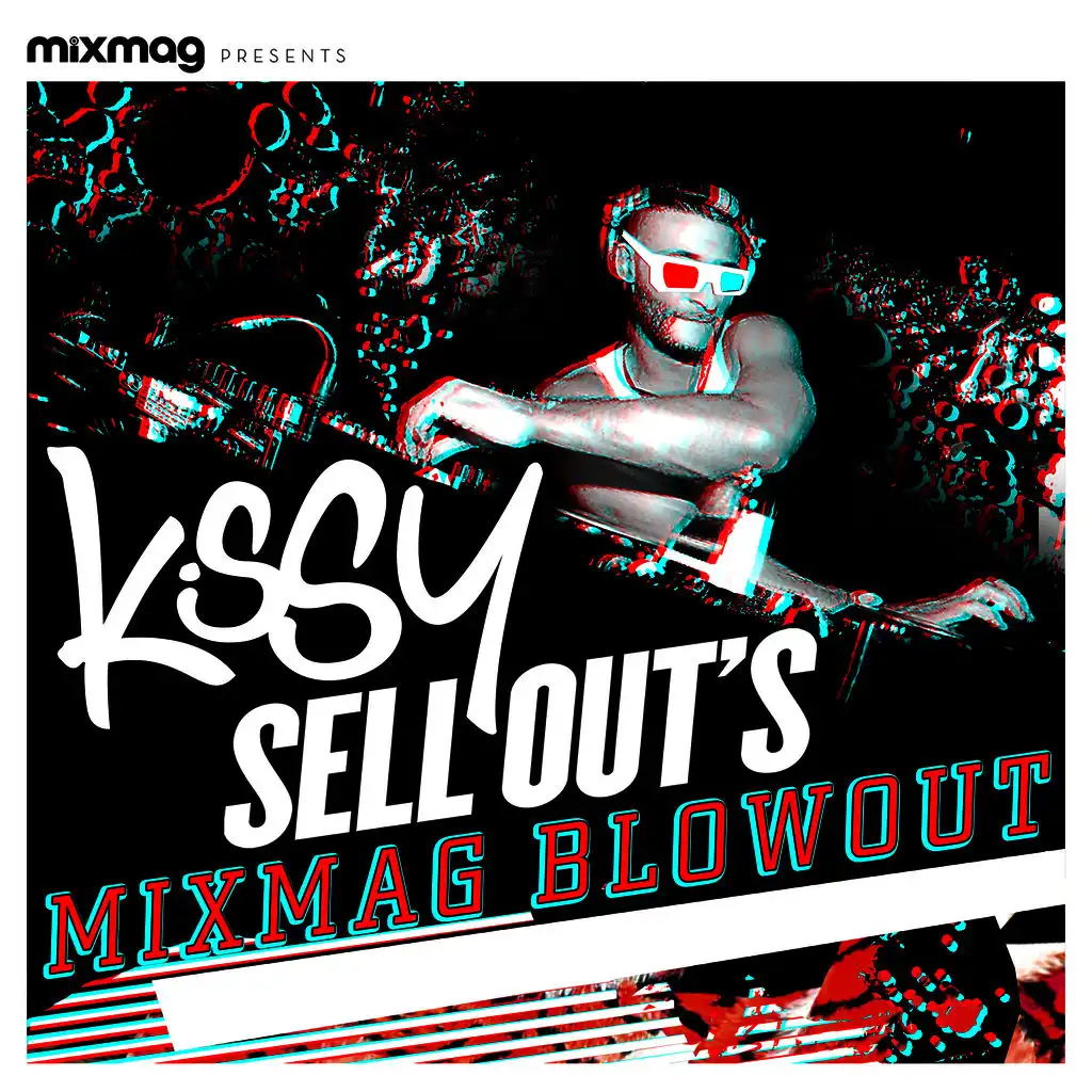 Mixmag Presents Kissy Sell Out's Blowout
