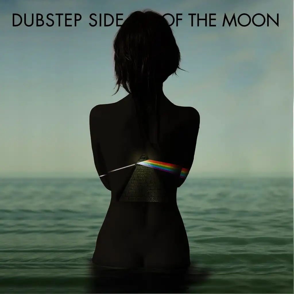 Dubstep Side of the Moon - Renditions of Pink Floyd