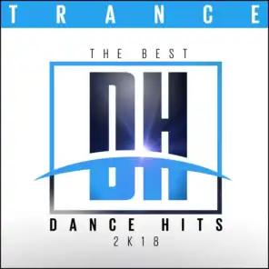 The Best Dance Hits 2k18 - Trance