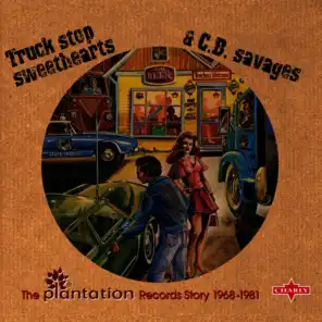 Truck Stop Sweethearts & C.B. Savages (The Plantation Records Story 1968-1981)