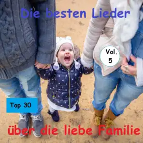 Top 30: Die besten Lieder über die liebe Familie, Vol. 5