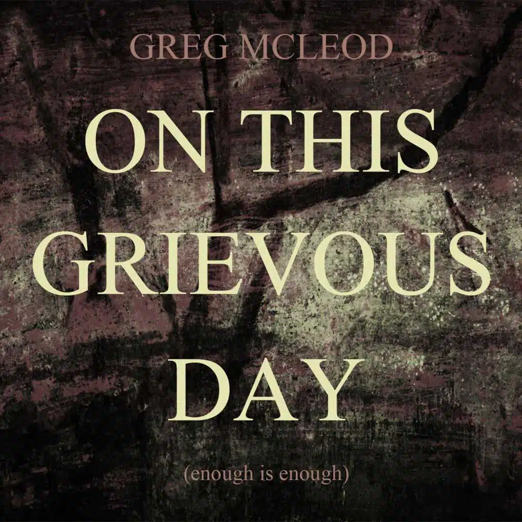 On This Grievous Day (Enough Is Enough)