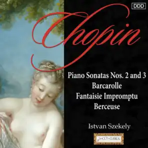 Chopin: Piano Sonatas Nos. 2 and 3 - Barcarolle - Fantaisie Impromptu - Berceuse