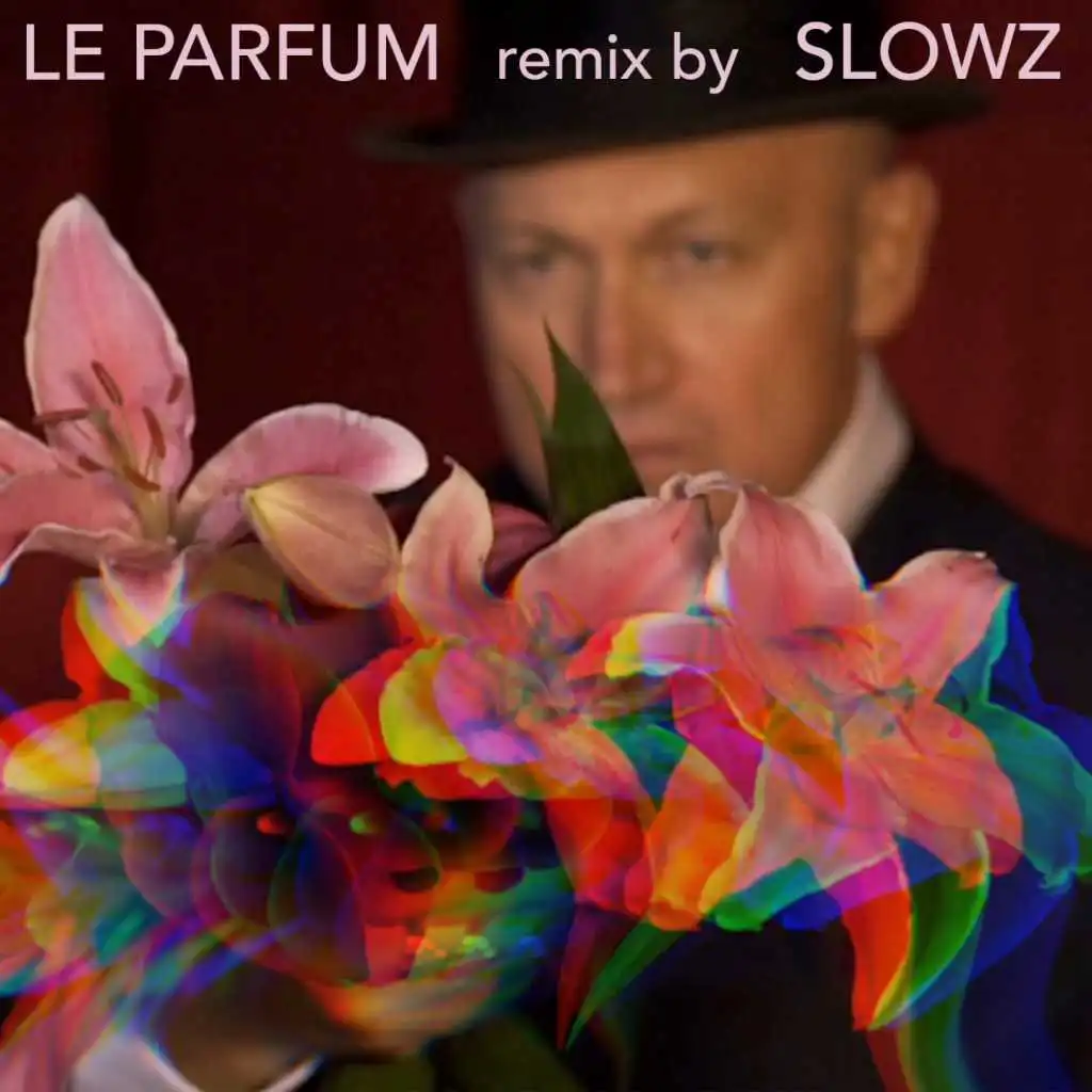 Le parfum (Slowz Remix)