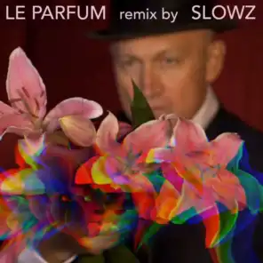 Le parfum (Slowz Remix)