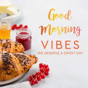 Good morning vibes we deserve a sweet day