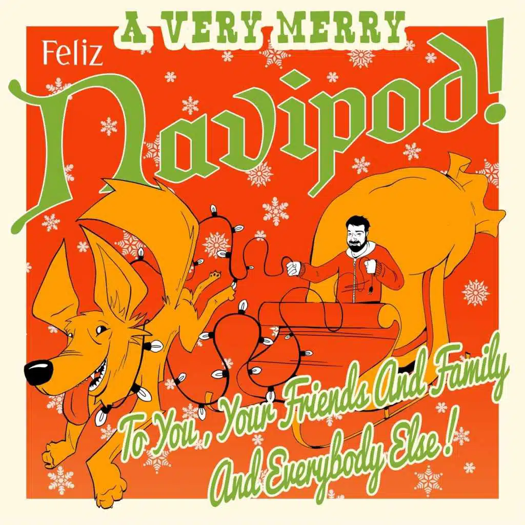 A Very Merry Feliz Navipod to You, Your Friends and Family, and Everybody Else!