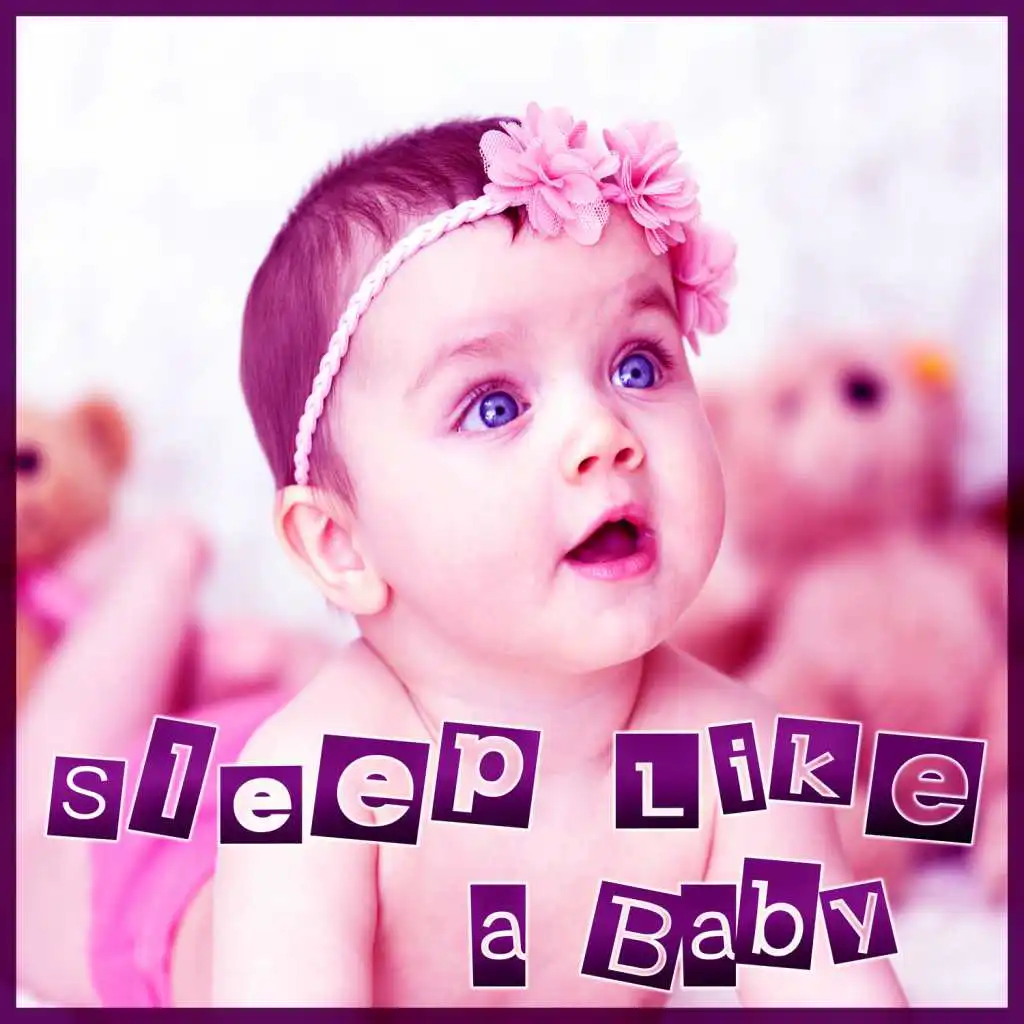 Sleep Like a Baby – Sleep All Night, Quiet Sounds for Your Baby, Lullabies for Newborns