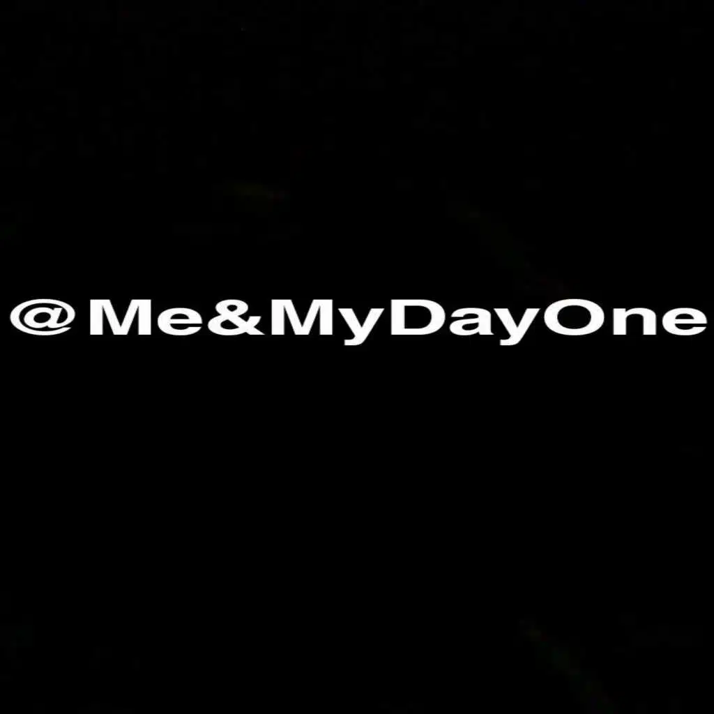 Me & My Day One, Pt. 2