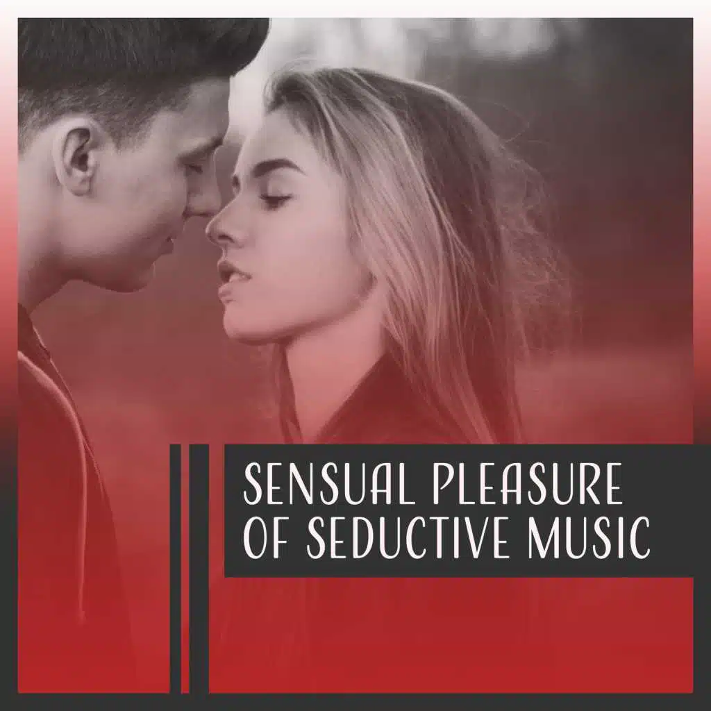 Sensual Pleasure of Seductive Music – Calming Tense Sounds, Tantric Music for Lovers, Enjoy & Feel Comfortable