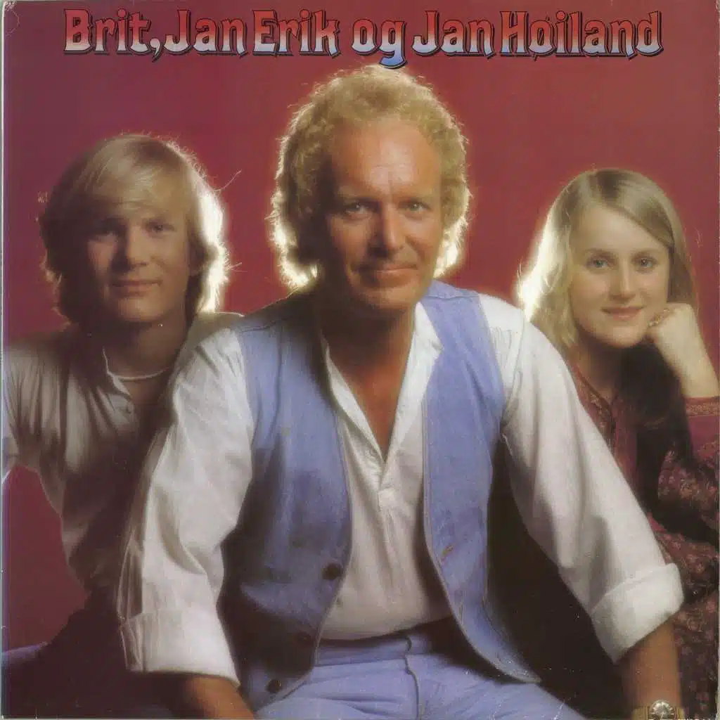 Brit, Jan Erik Og Jan Høiland