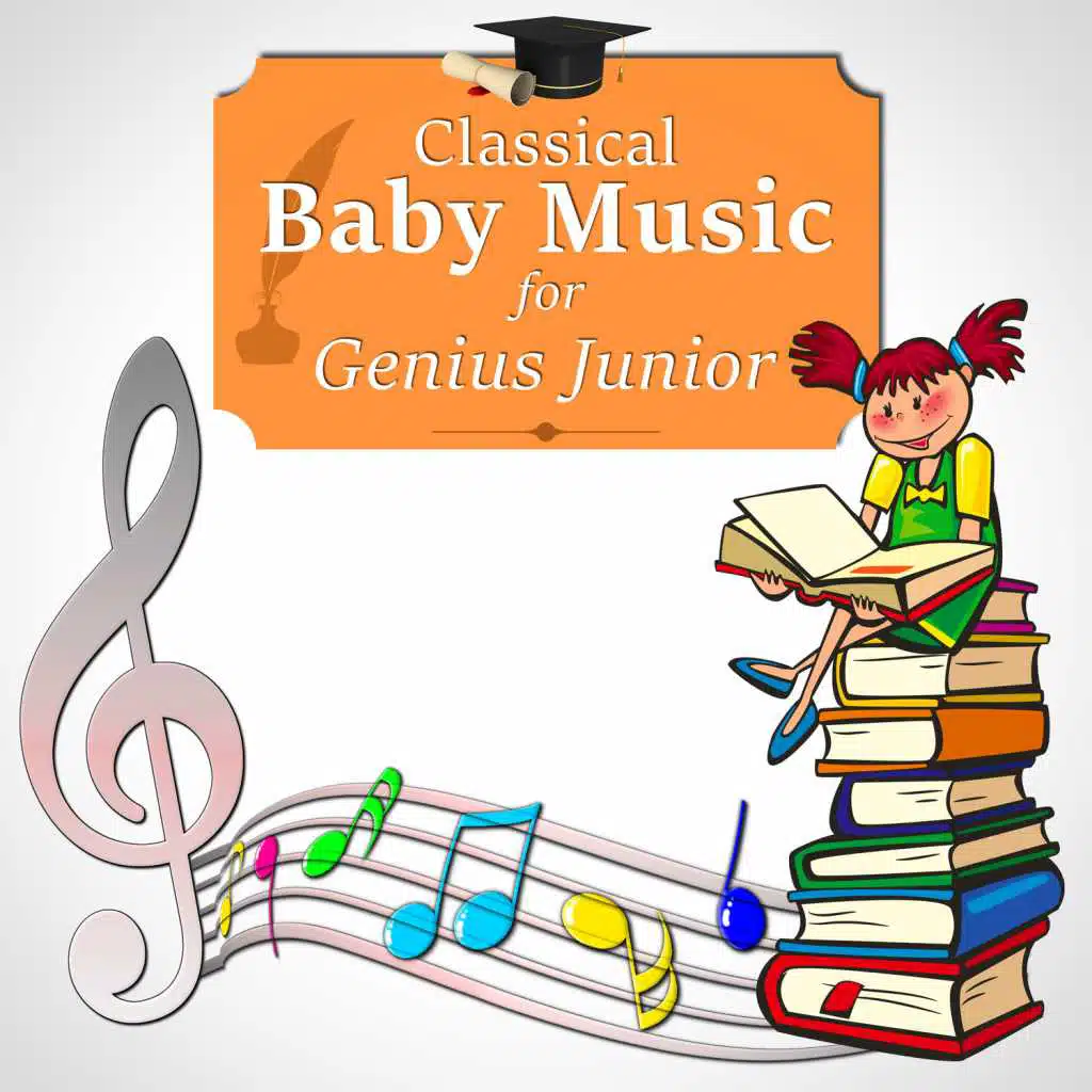 Classical Baby Music for Genius Junior: Increase Einstein Effect, Correct Development and Relaxation, Brain Stimulation
