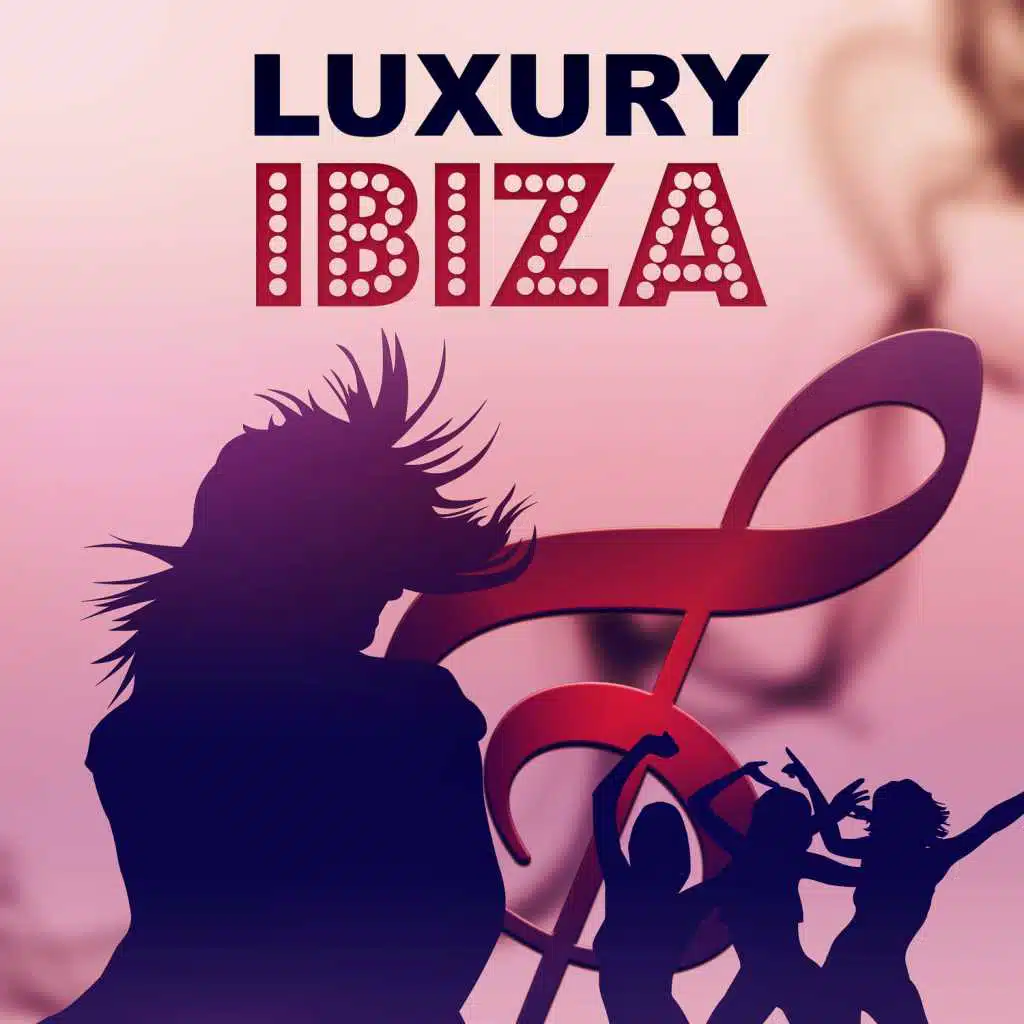 Luxury Ibiza – Ibiza Hits, Ibiza Summer, Holiday 2016