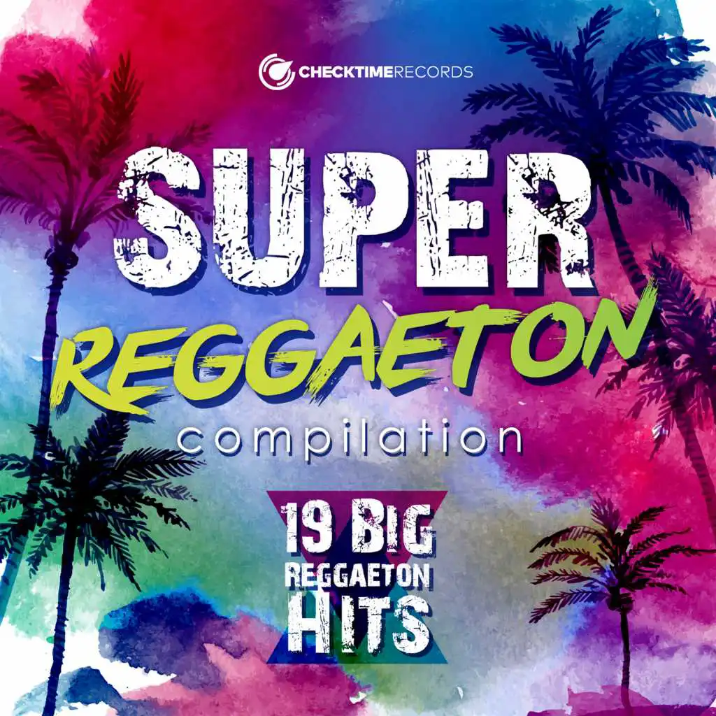 Super Reggaeton Compilation - 19 Big Reggaeton Hits