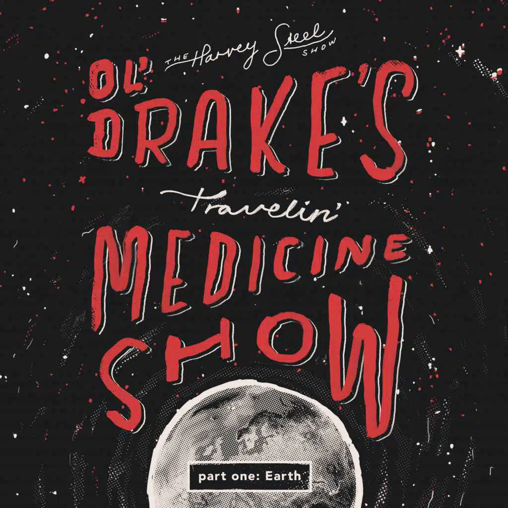 Ol' Drake's Travelin' Medicine Show, Pt. 1 (Earth)