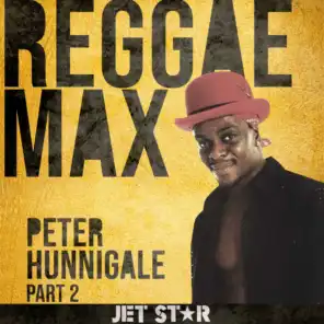 Reggae Max Part 2: Peter Hunnigale