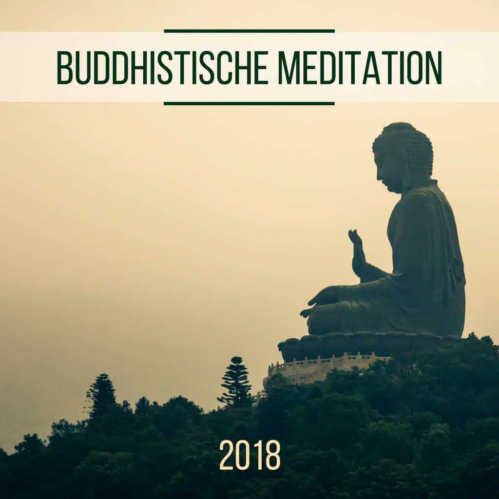 Buddhistische Meditation 2018 - Das Beste an Zen-Musik, um Ihren Geist zu beruhigen