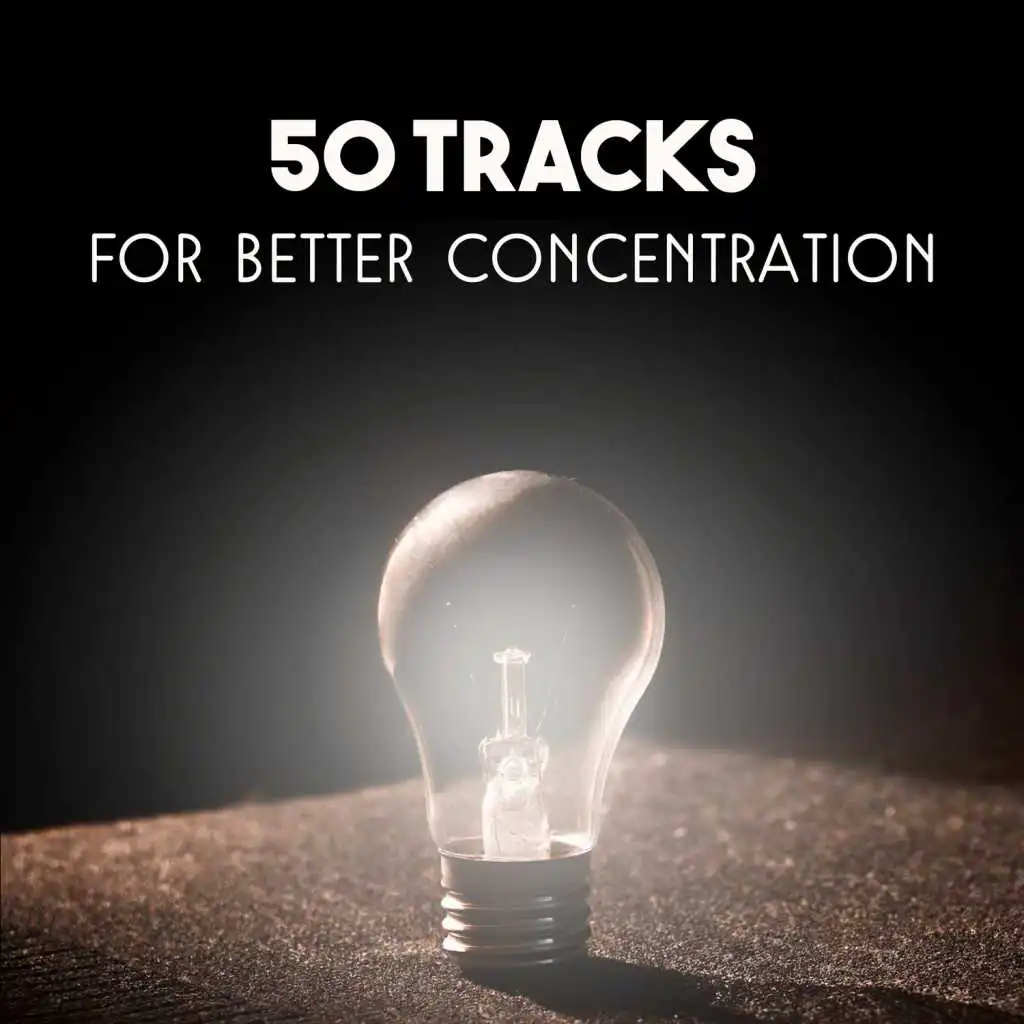 50 Tracks for Better Concentration: Study Music, Brain Tranining, Determination and Inner Peace, Power of Mind, Improve Focus