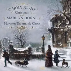 O Holy Night: Christmas With Marilyn Horne and The Mormon Tabernacle Choir