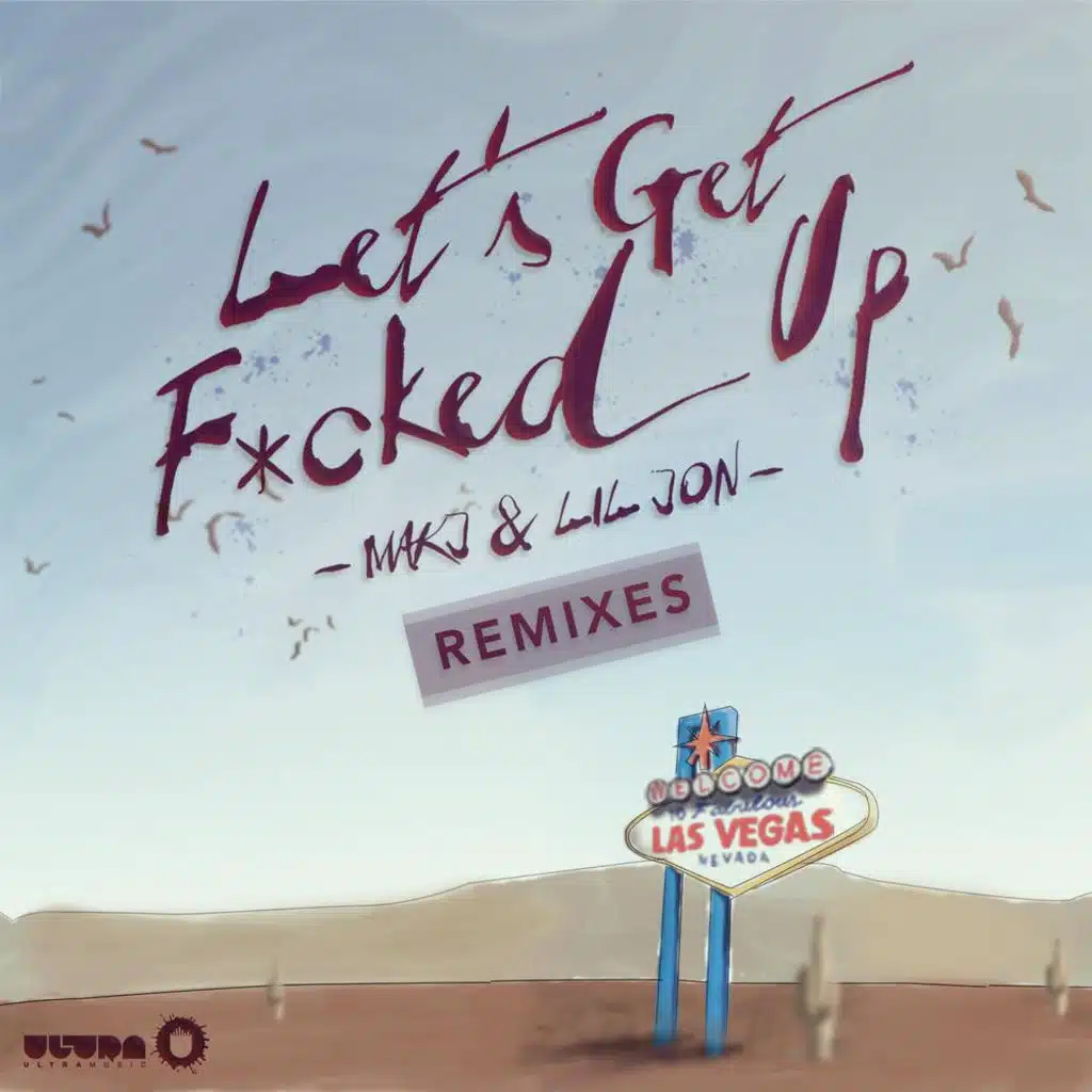 Let's Get F*cked Up (THE ONLY Remix)