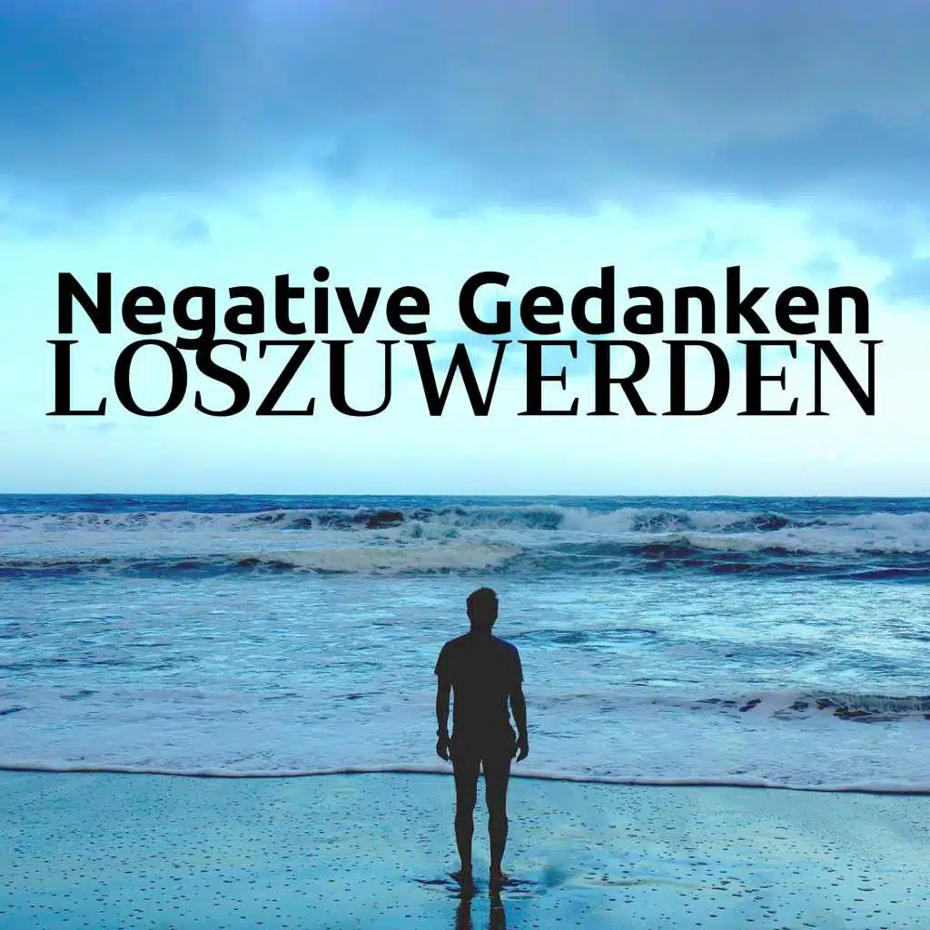 2 Stunden Negative Gedanken Loszuwerden